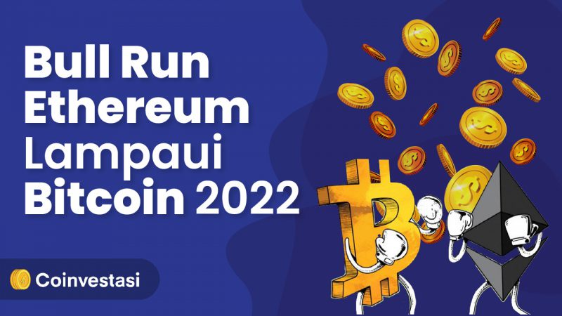 Bull Run Ethereum Lampaui Bitcoin 2022