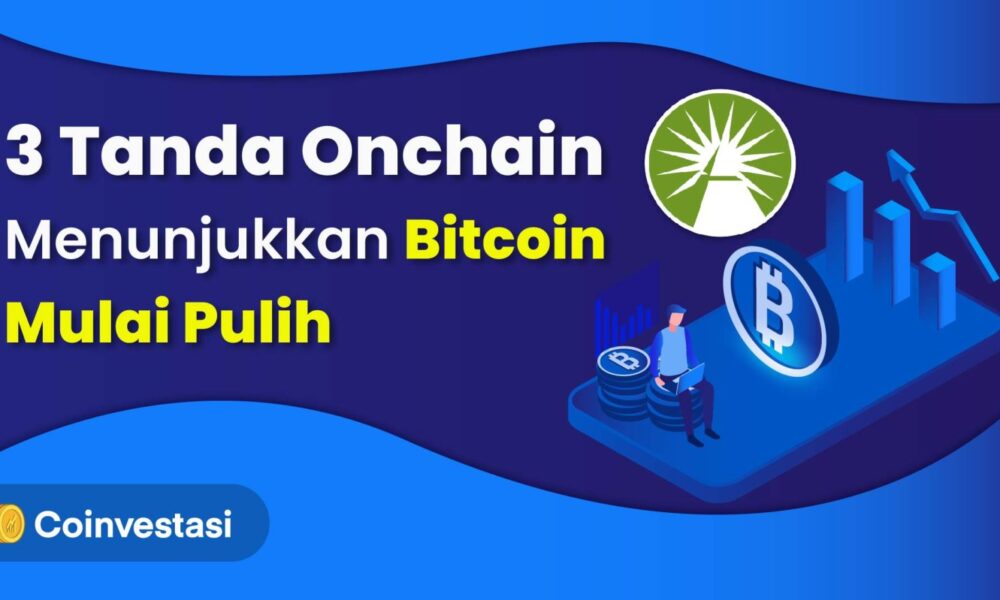 3 Tanda Onchain Menunjukkan Bitcoin Mulai Pulih