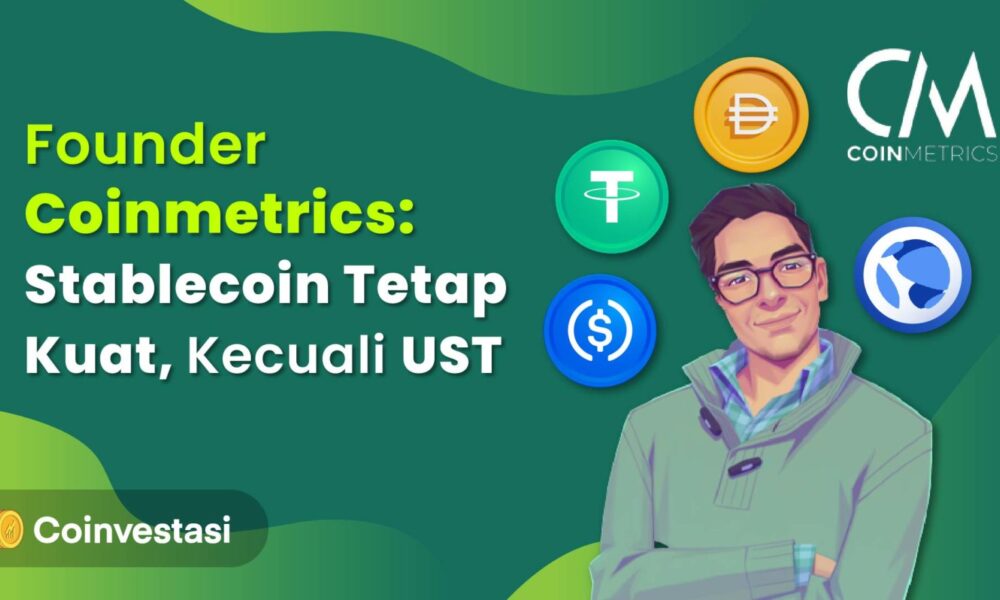 Founder Coinmetrics: Stablecoin Tetap Kuat, Kecuali UST